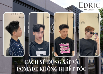 Cách dùng sáp và pomade không bết tóc: Bí kíp từ Edric Hair Studio