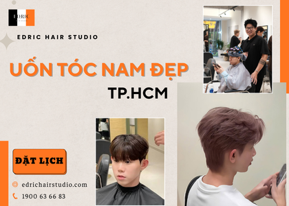 Uốn Tóc Nam Đẹp TP.HCM – Chọn Kiểu Phù Hợp Với Chất Tóc Và Phong Cách