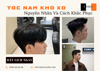 Tóc Nam Khô Xơ – Nguyên Nhân Và Cách Khắc Phục