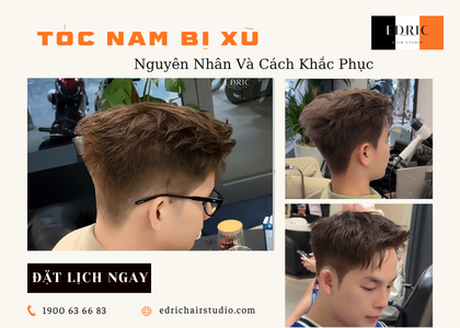 Tóc Nam Bị Xù – Nguyên Nhân & Cách Khắc Phục Hiệu Quả