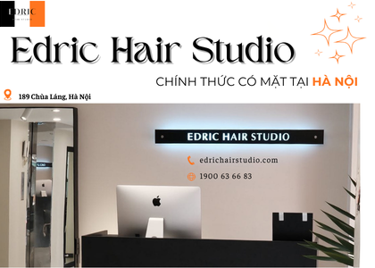 Edric Hair Studio chính thức có mặt tại Hà Nội